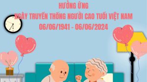 HƯỞNG ỨNG NGÀY TRUYỀN THỐNG NGƯỜI CAO TUỔI VIỆT NAM (6/6/1941-6/6/2024)